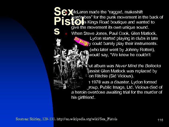 Sex Pistol s n n n Mc. Laren made the “ragged, makeshift wardrobes” for