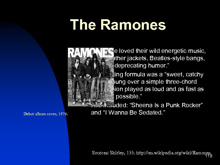 The Ramones n n n Debut album cover, 1976. “…people loved their wild energetic