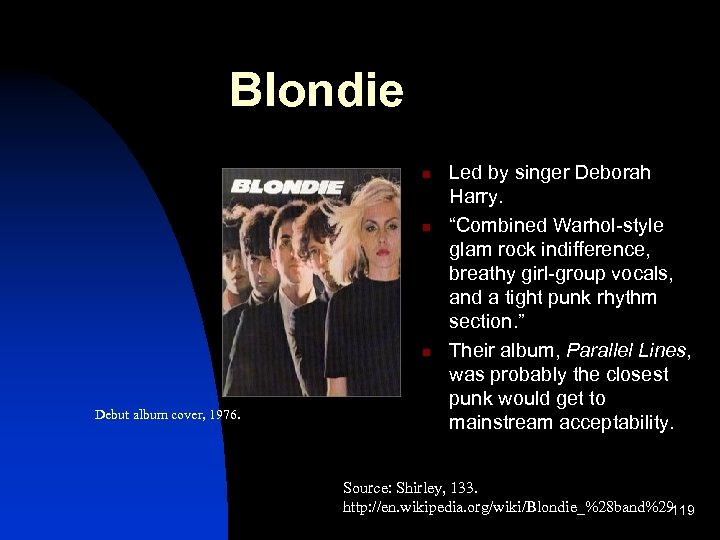 Blondie n n n Debut album cover, 1976. Led by singer Deborah Harry. “Combined