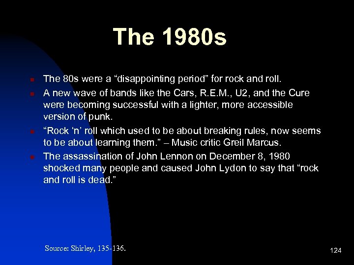 The 1980 s n n The 80 s were a “disappointing period” for rock