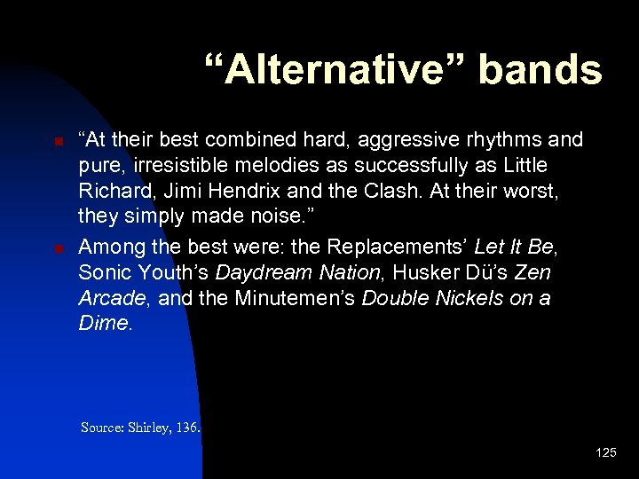 “Alternative” bands n n “At their best combined hard, aggressive rhythms and pure, irresistible