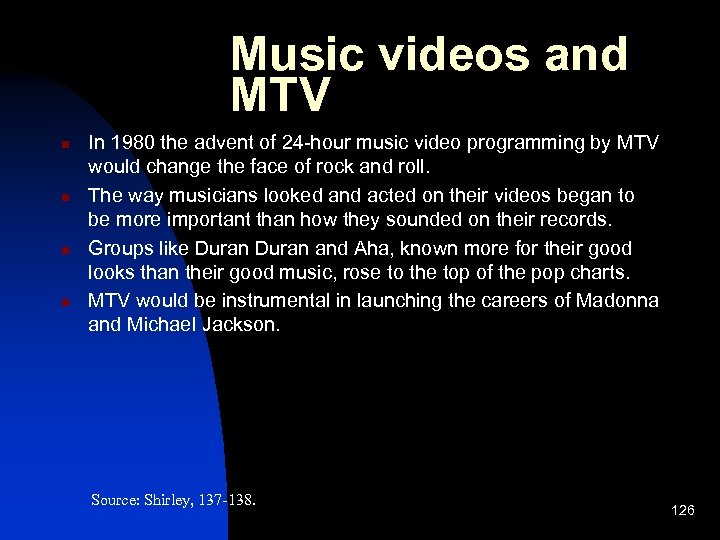 Music videos and MTV n n In 1980 the advent of 24 -hour music