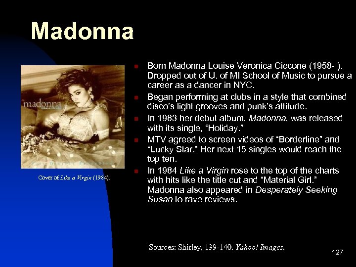 Madonna n n Cover of Like a Virgin (1984). n Born Madonna Louise Veronica