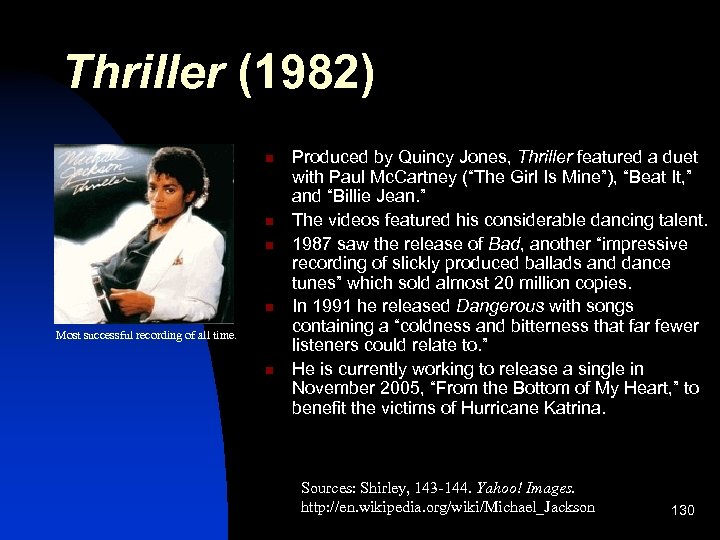 Thriller (1982) n n Most successful recording of all time. n Produced by Quincy