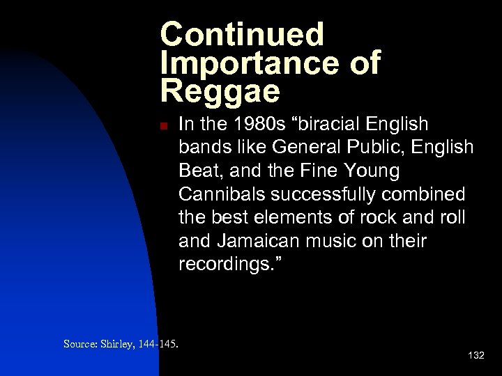 Continued Importance of Reggae n In the 1980 s “biracial English bands like General