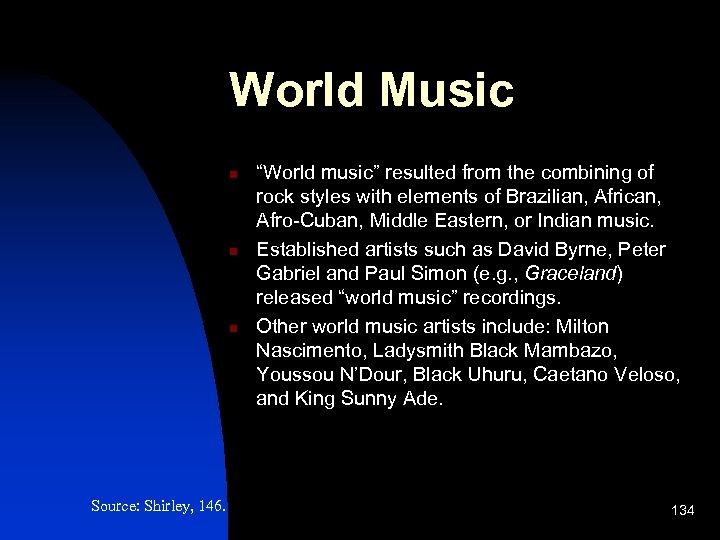 World Music n n n Source: Shirley, 146. “World music” resulted from the combining