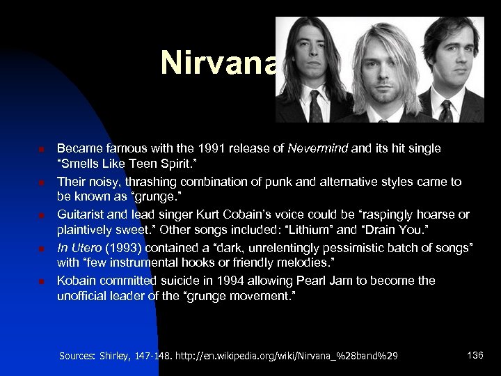 Nirvana n n n Became famous with the 1991 release of Nevermind and its