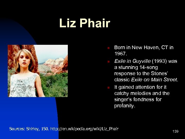 Liz Phair n n n Born in New Haven, CT in 1967. Exile in