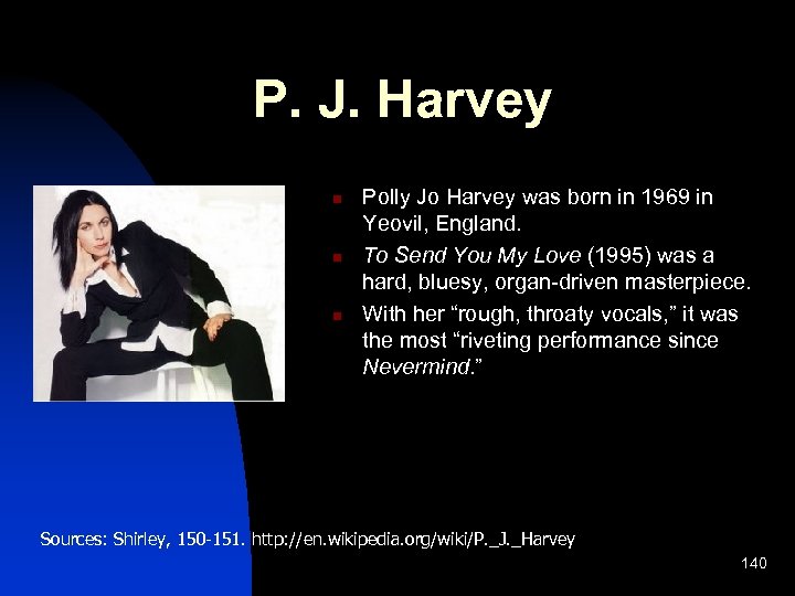 P. J. Harvey n n n Polly Jo Harvey was born in 1969 in