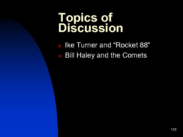 Topics of Discussion n n Ike Turner and “Rocket 88” Bill Haley and the