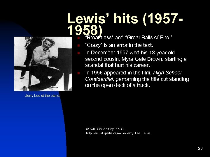 Lewis’ hits (19571958) n n “Breathless“ and “Great Balls of Fire. ” “Crazy” is