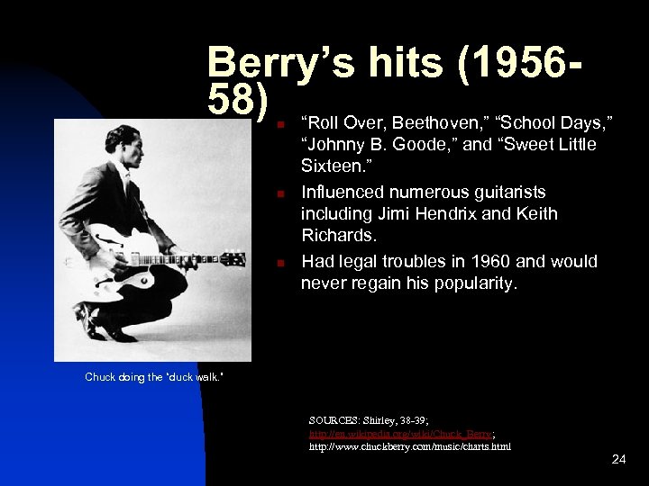  Berry’s hits (195658) “Roll Over, Beethoven, ” “School Days, ” n n n