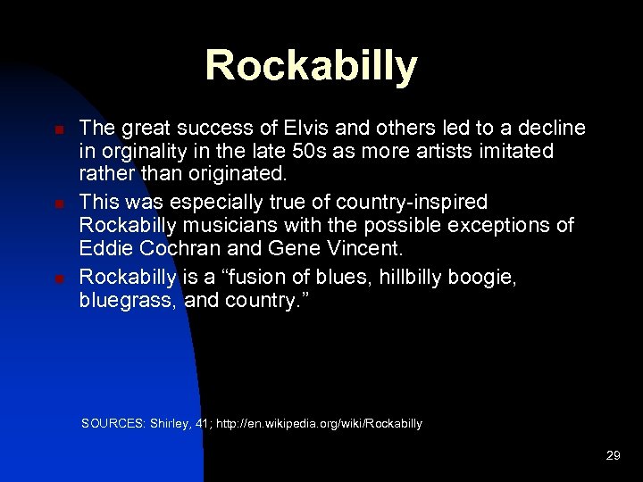 Rockabilly n n n The great success of Elvis and others led to a