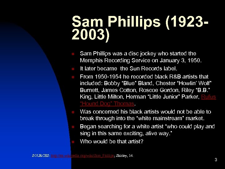 Sam Phillips (19232003) n n n Sam Phillips was a disc jockey who started