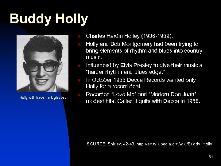 Buddy Holly n n Holly with trademark glasses. n Charles Hardin Holley (1936 -1959).