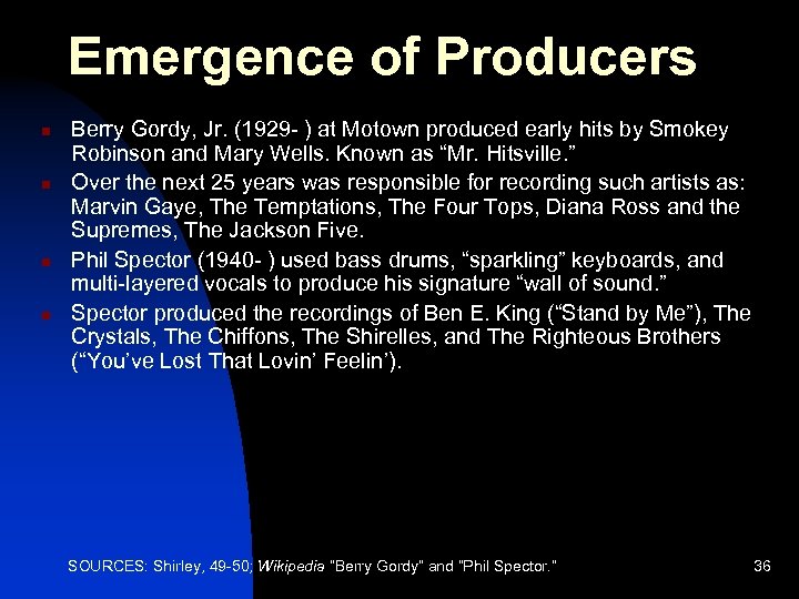 Emergence of Producers n n Berry Gordy, Jr. (1929 - ) at Motown produced