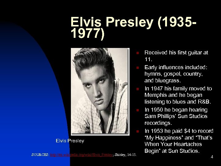 Elvis Presley (19351977) n n n Elvis Presley SOURCES: http: //en. wikipedia. org/wiki/Elvis_Presley; Shirley,