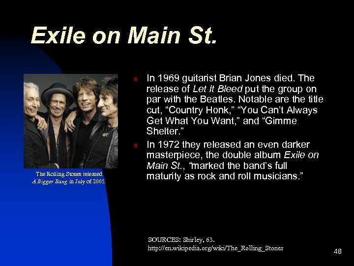 Exile on Main St. n n The Rolling Stones released A Bigger Bang in