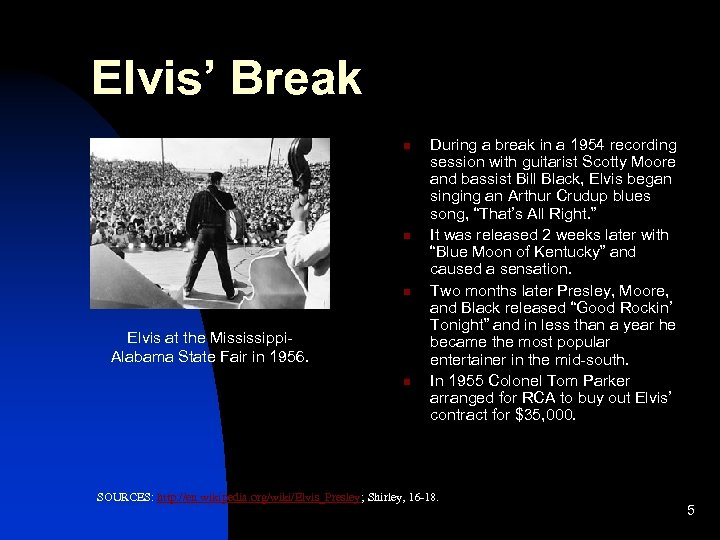 Elvis’ Break n n n Elvis at the Mississippi. Alabama State Fair in 1956.