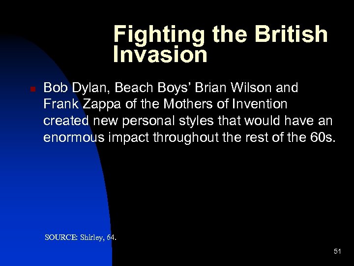 Fighting the British Invasion n Bob Dylan, Beach Boys’ Brian Wilson and Frank Zappa