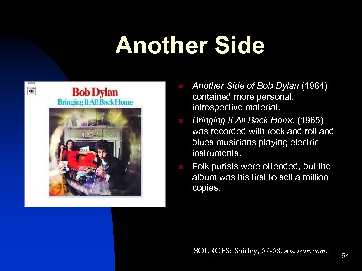 Another Side n n n Another Side of Bob Dylan (1964) contained more personal,