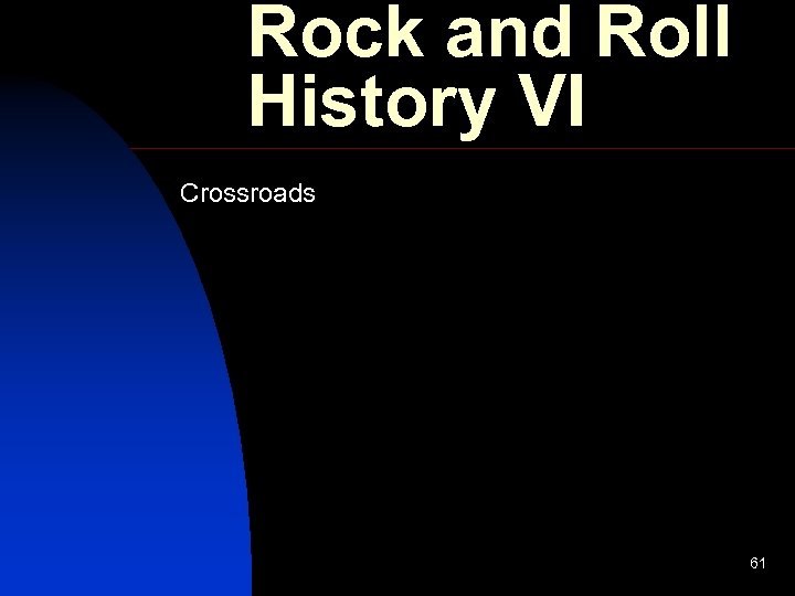 Rock and Roll History VI Crossroads 61 