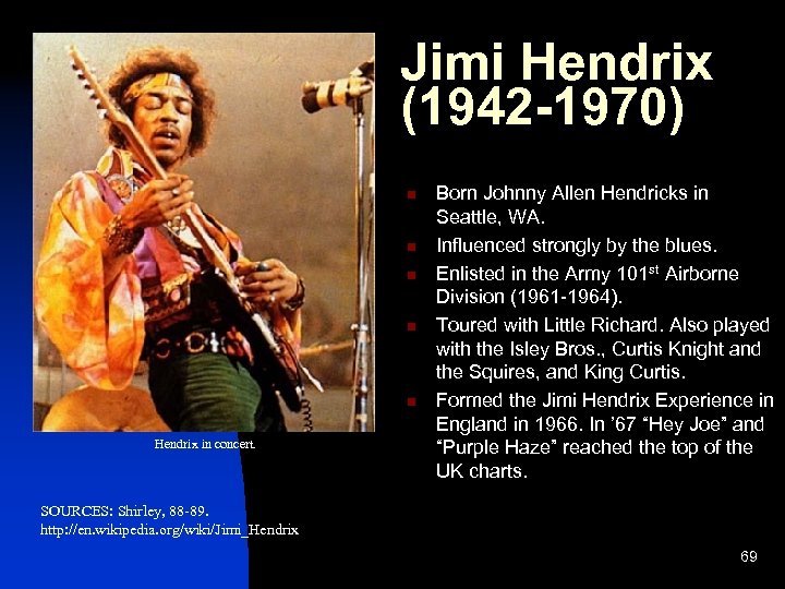 Jimi Hendrix (1942 -1970) n n n Hendrix in concert. Born Johnny Allen Hendricks