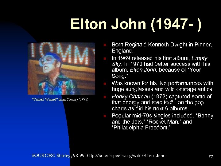 Elton John (1947 - ) n n n “Pinball Wizard” from Tommy (1975). n