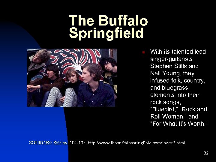 The Buffalo Springfield n With its talented lead singer-guitarists Stephen Stills and Neil Young,