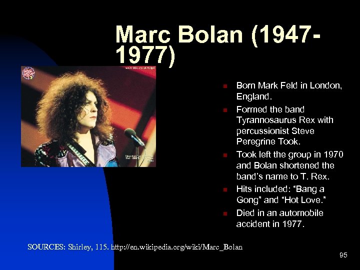 Marc Bolan (19471977) n n n Born Mark Feld in London, England. Formed the