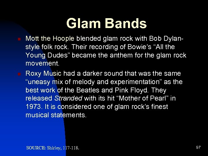 Glam Bands n n Mott the Hoople blended glam rock with Bob Dylanstyle folk