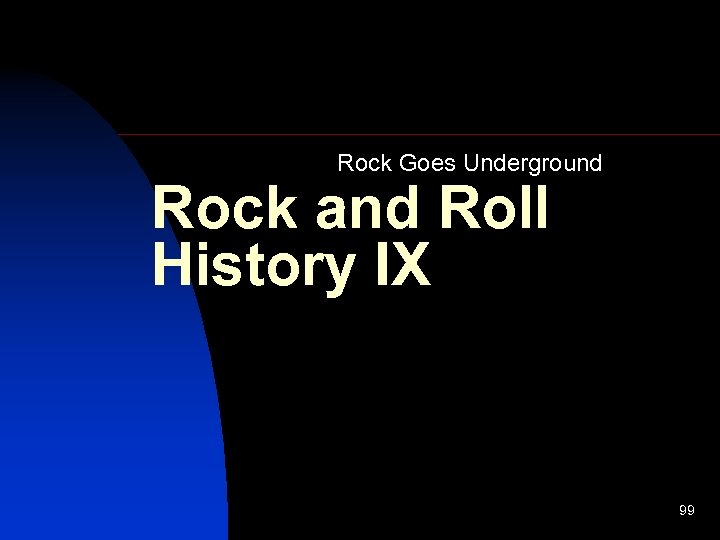 Rock Goes Underground Rock and Roll History IX 99 