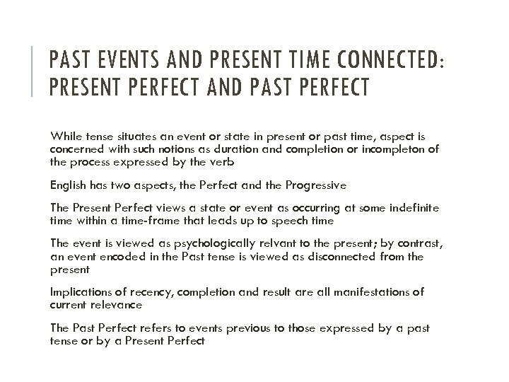 PAST EVENTS AND PRESENT TIME CONNECTED: PRESENT PERFECT AND PAST PERFECT While tense situates