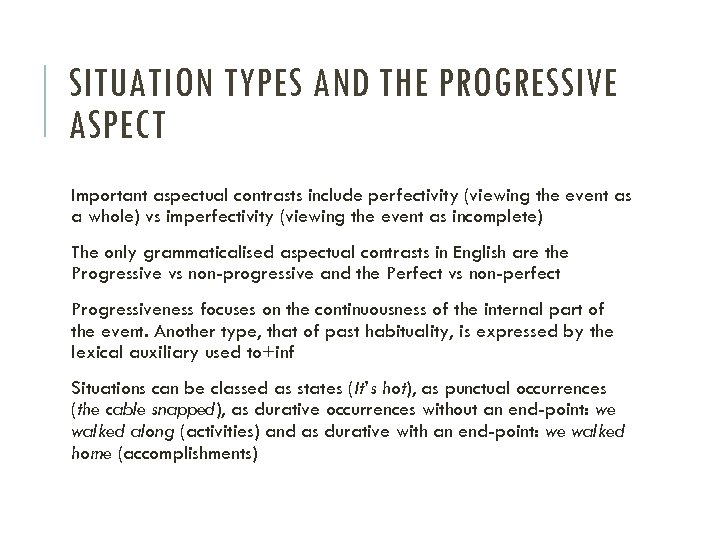 SITUATION TYPES AND THE PROGRESSIVE ASPECT Important aspectual contrasts include perfectivity (viewing the event