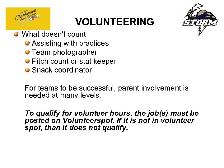 VOLUNTEERING What doesn’t count Assisting with practices Team photographer Pitch count or stat keeper