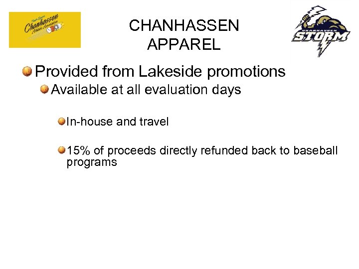 CHANHASSEN APPAREL Provided from Lakeside promotions Available at all evaluation days In-house and travel