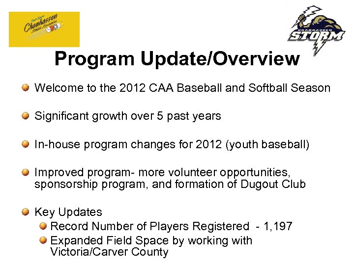 Program Update/Overview Welcome to the 2012 CAA Baseball and Softball Season Significant growth over