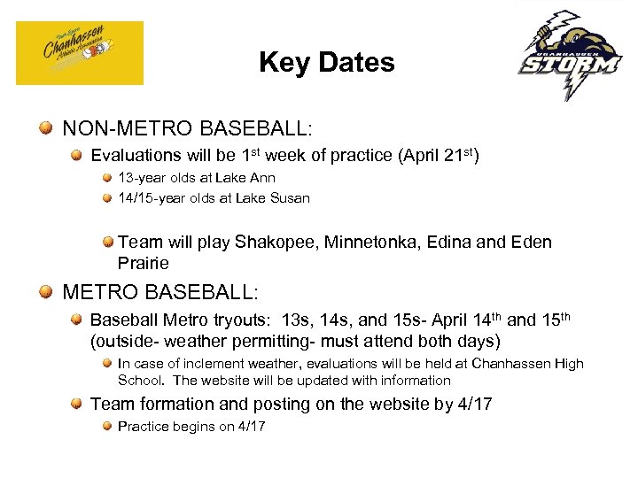 Key Dates NON-METRO BASEBALL: Evaluations will be 1 st week of practice (April 21