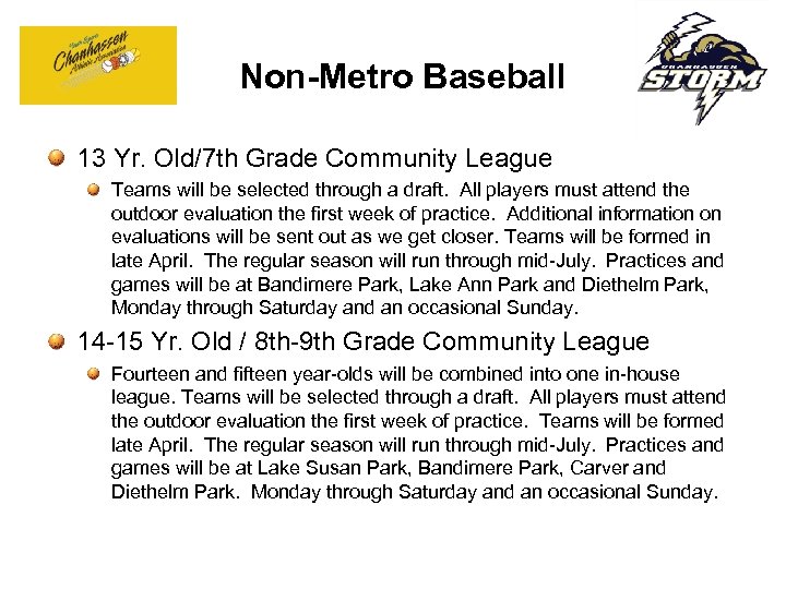 Non-Metro Baseball 13 Yr. Old/7 th Grade Community League Teams will be selected through