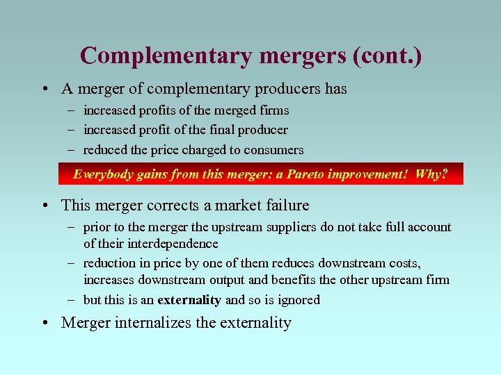 Complementary mergers (cont. ) • A merger of complementary producers has – increased profits