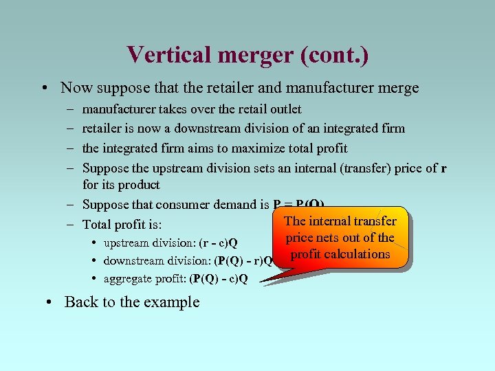Vertical merger (cont. ) • Now suppose that the retailer and manufacturer merge –