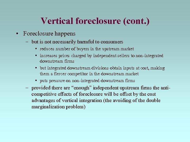 Vertical foreclosure (cont. ) • Foreclosure happens – but is not necessarily harmful to