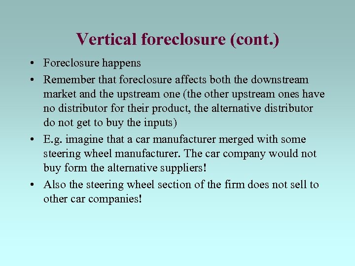 Vertical foreclosure (cont. ) • Foreclosure happens • Remember that foreclosure affects both the