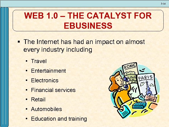 3 -14 WEB 1. 0 – THE CATALYST FOR EBUSINESS § The Internet has