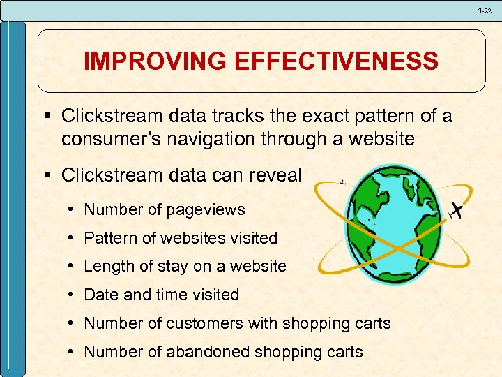 3 -22 IMPROVING EFFECTIVENESS § Clickstream data tracks the exact pattern of a consumer’s