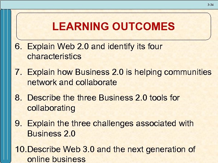 3 -34 LEARNING OUTCOMES 6. Explain Web 2. 0 and identify its four characteristics