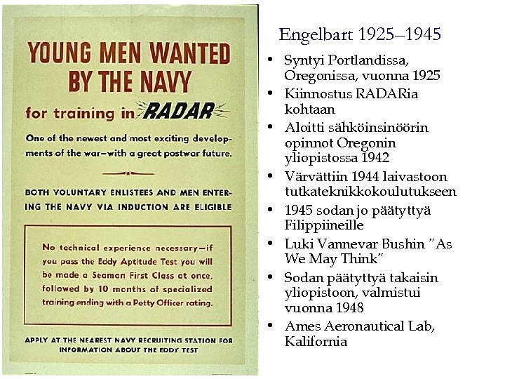 Engelbart 1925– 1945 • Syntyi Portlandissa, Oregonissa, vuonna 1925 • Kiinnostus RADARia kohtaan •