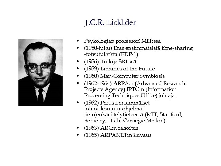 J. C. R. Licklider • Psykologian professori MIT: ssä • (1950 -luku) Eräs ensimmäisistä