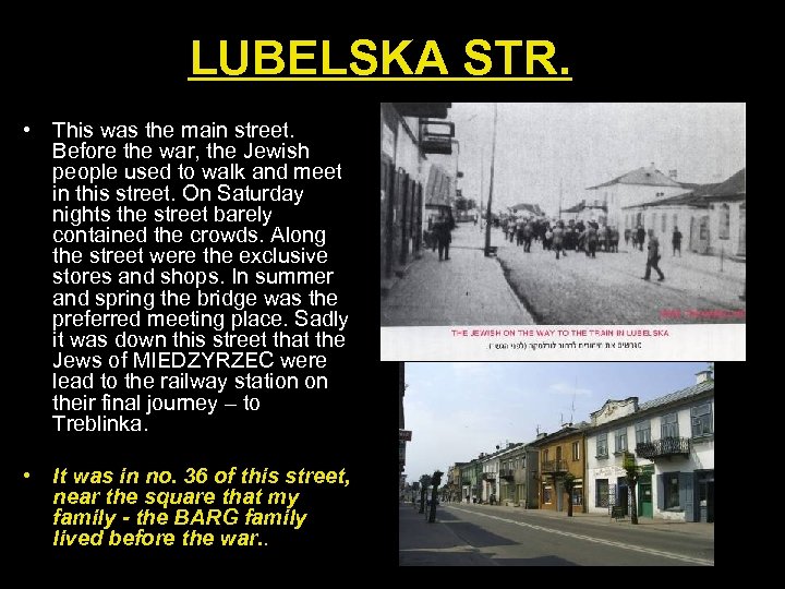 LUBELSKA STR. • This was the main street. Before the war, the Jewish people