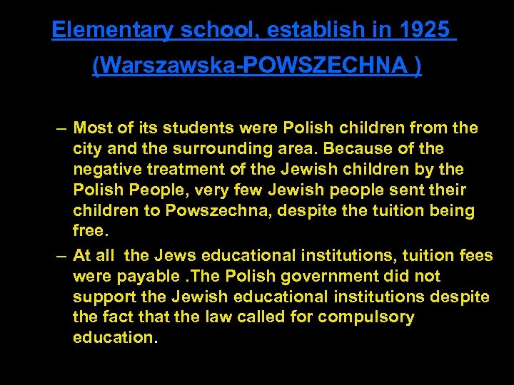 Elementary school, establish in 1925 (Warszawska-POWSZECHNA ) – Most of its students were Polish